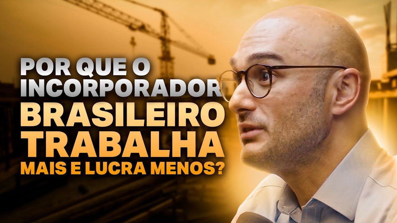 Por que o incorporador brasileiro trabalha mais e lucra menos?