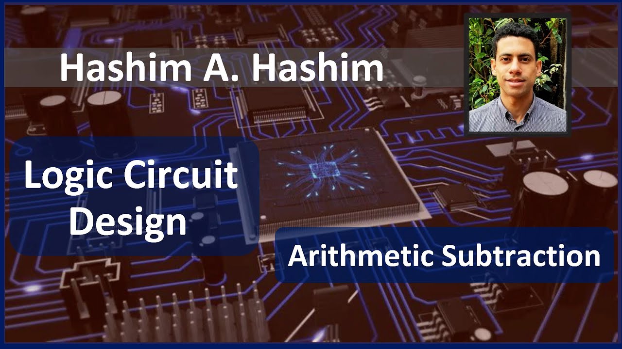 Logic Circuit Design #23 Arithmetic Circuits: Binary Subtraction الدوائر الحسابية طرح ثنائي للارقام