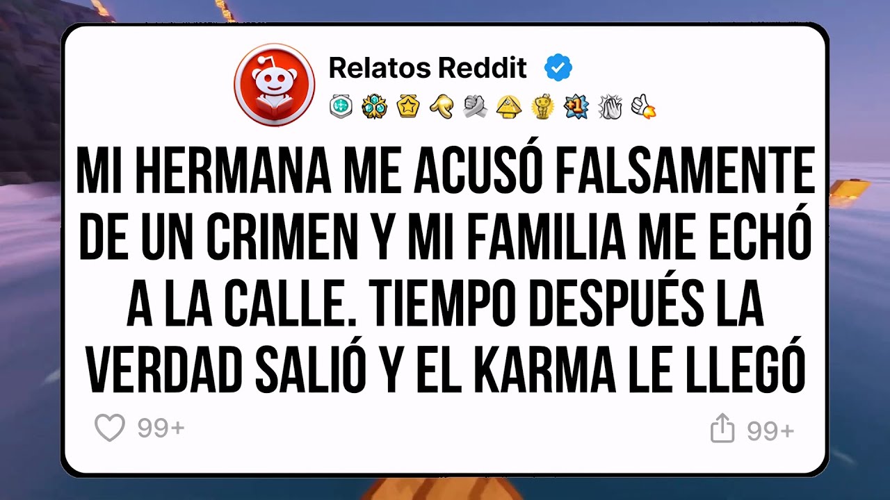Mi hermana me acusó falsamente y mi familia me echó. Tiempo después la verdad salió y el karma actuó