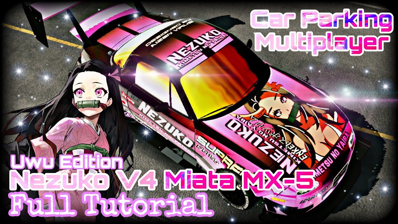Car Parking Multiplayer | Nezuko V4 | Mazda Miata MX-5 |Anime Design Full Tutorial By Aizen Virus.