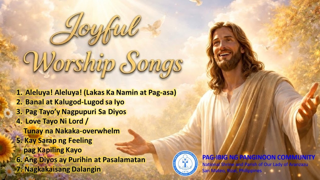 Joyful Worship Song Collections | Praise and Worship (Tagalog) | Pag-ibig ng Panginoon Community