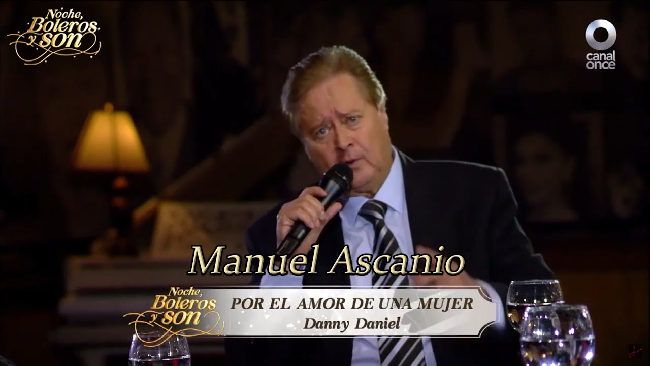 Por El Amor De Una Mujer - Manuel Ascanio - Noche, Boleros y Son