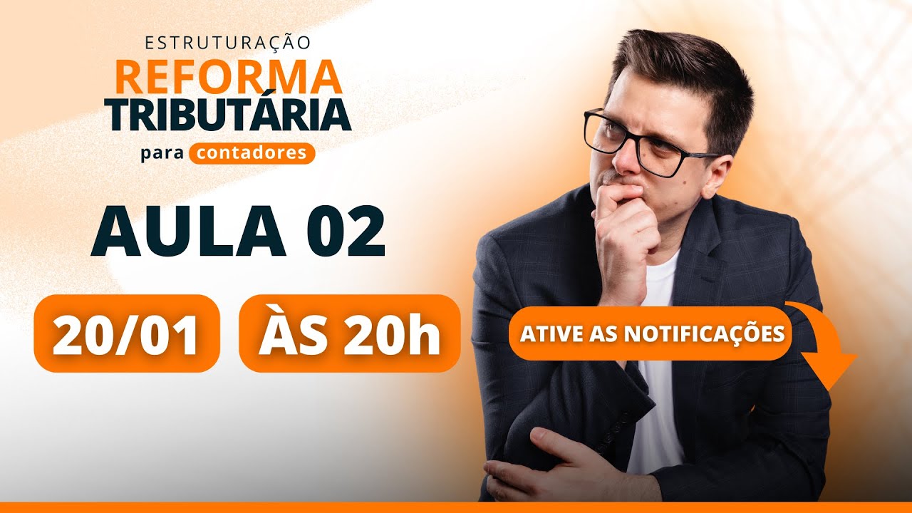 Aula 02 - Estruturação Reforma Tributária - 20/01 - 20h