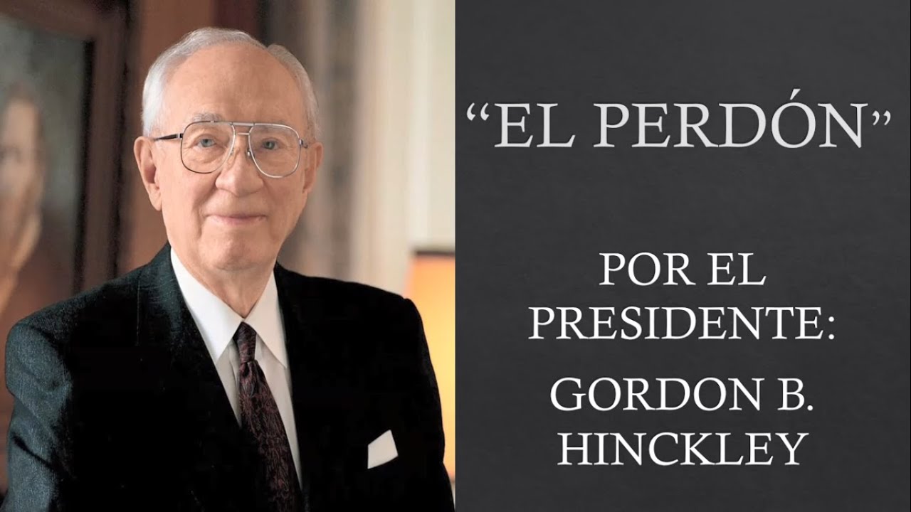 EL PERDÓN - GORDON B. HINCKLEY
