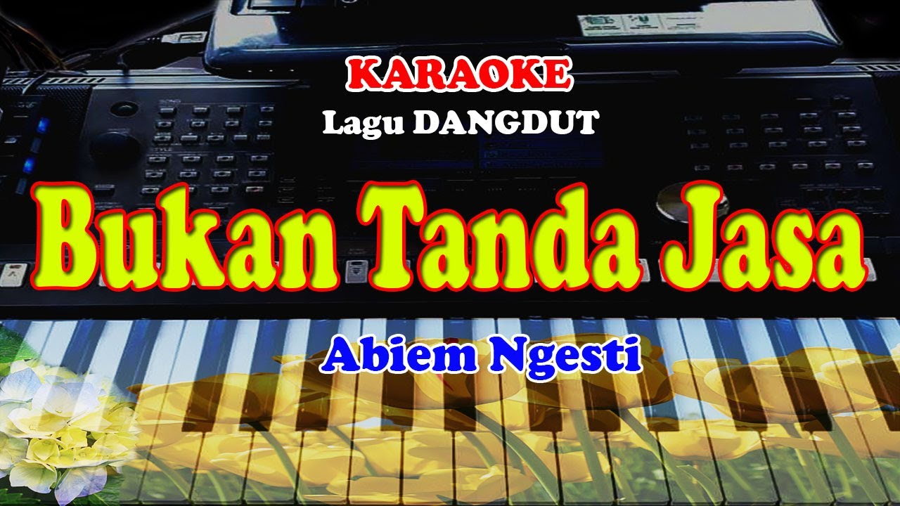 Lagu Dangdut - BUKAN TANDA JASA - KARAOKE