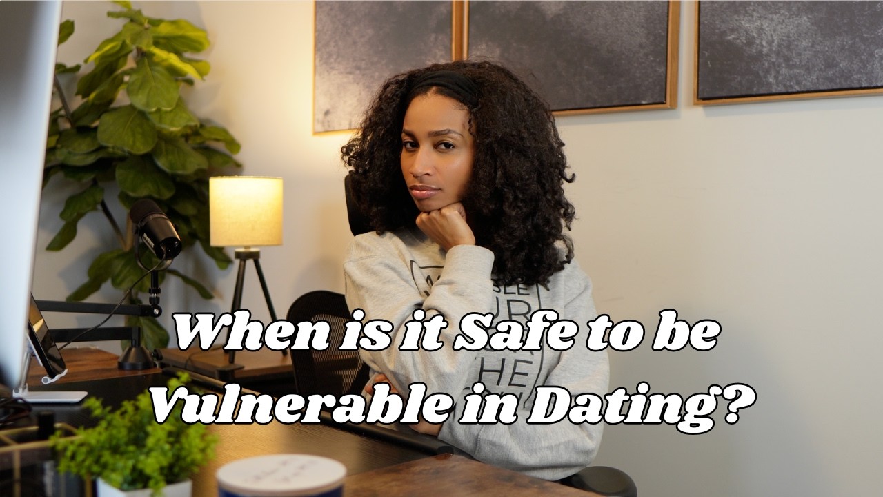 When it is Safe to be Vulnerable in Dating?