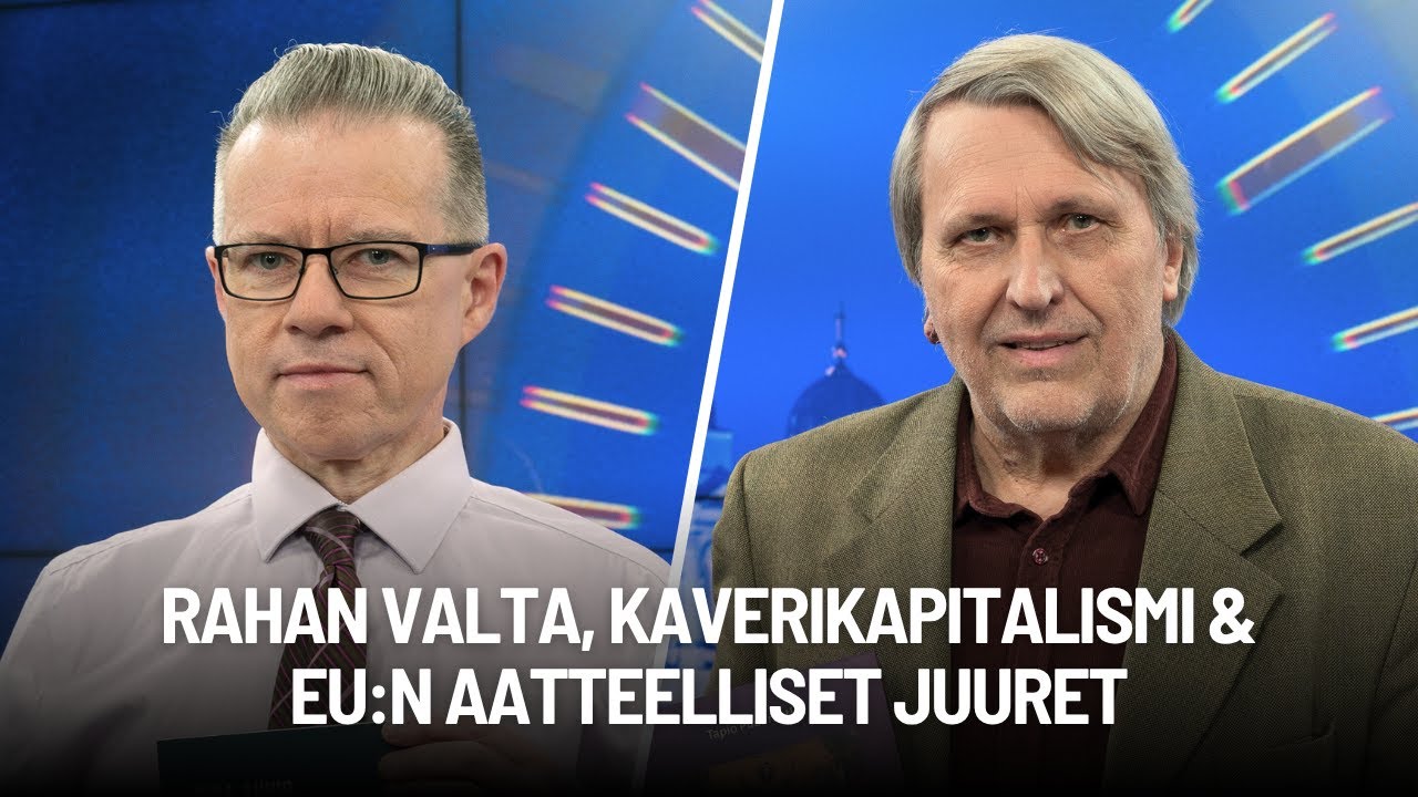 Ajassa | Rahan valta, kaverikapitalismi & EU:n aatteelliset juuret | Juha Ahvio & Tapio Puolimatka