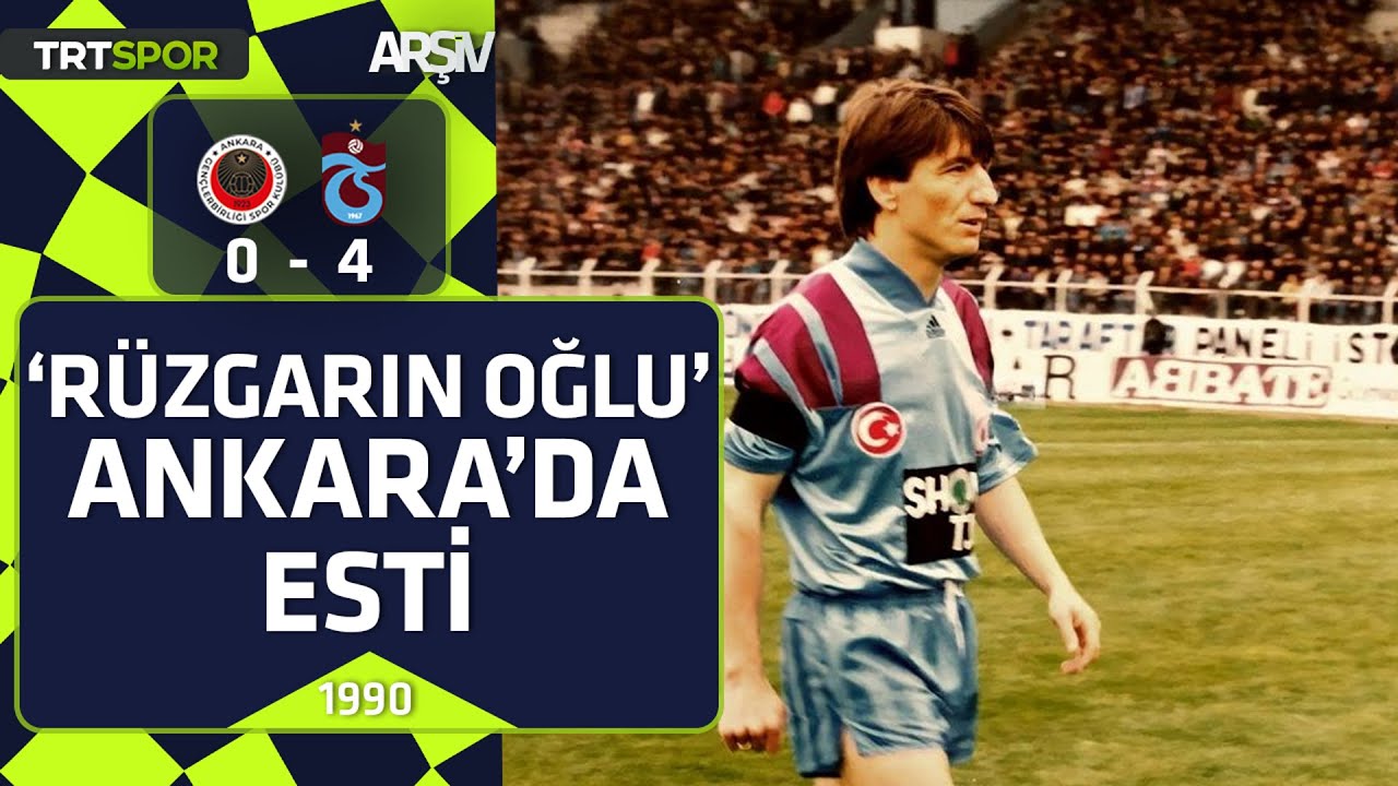 Gençlerbirliği - Trabzonspor: 0-4 (1989-90 sezonu) 'Rüzgarın Oğlu' Ankara'da esti