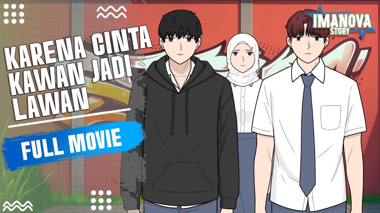 KARENA CINTA KAWAN JADI LAWAN FULL MOVIE -Drama Animasi 