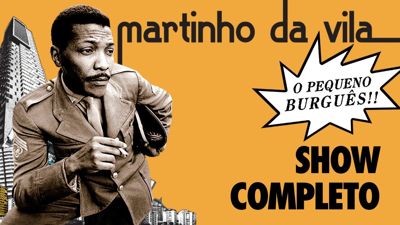 Martinho da Vila -  O Pequeno Burguês Ao Vivo (SHOW COMPLETO)