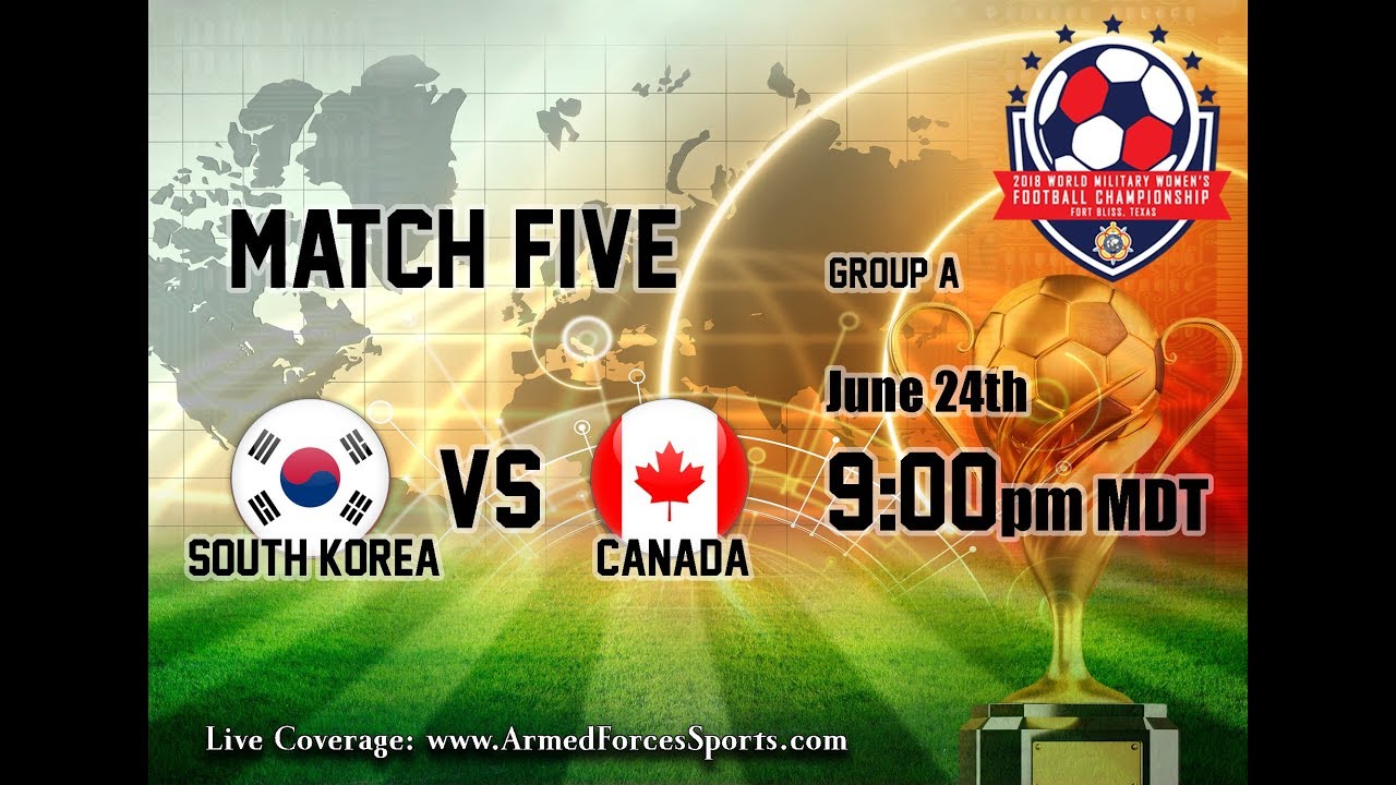 Match 5: Korea vs Canada - 2018 CISM World Women's Football Championship