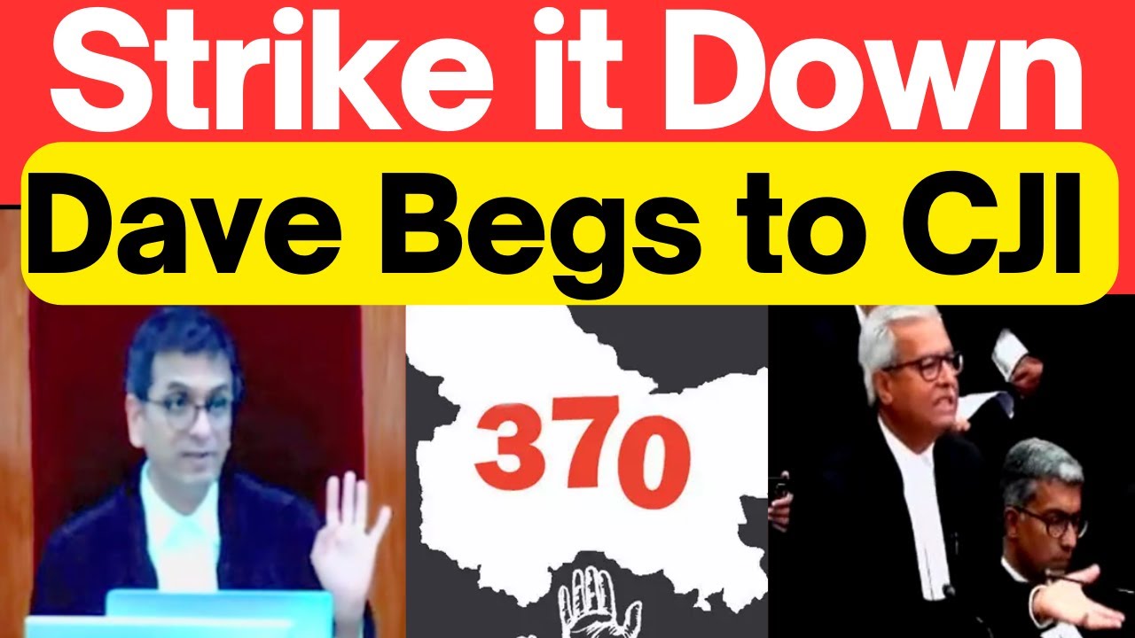 Article 370 Hearing, Stirke Down 370 Removal, Dave Begs to CJI #SupremeCourtIndia #LawChakra