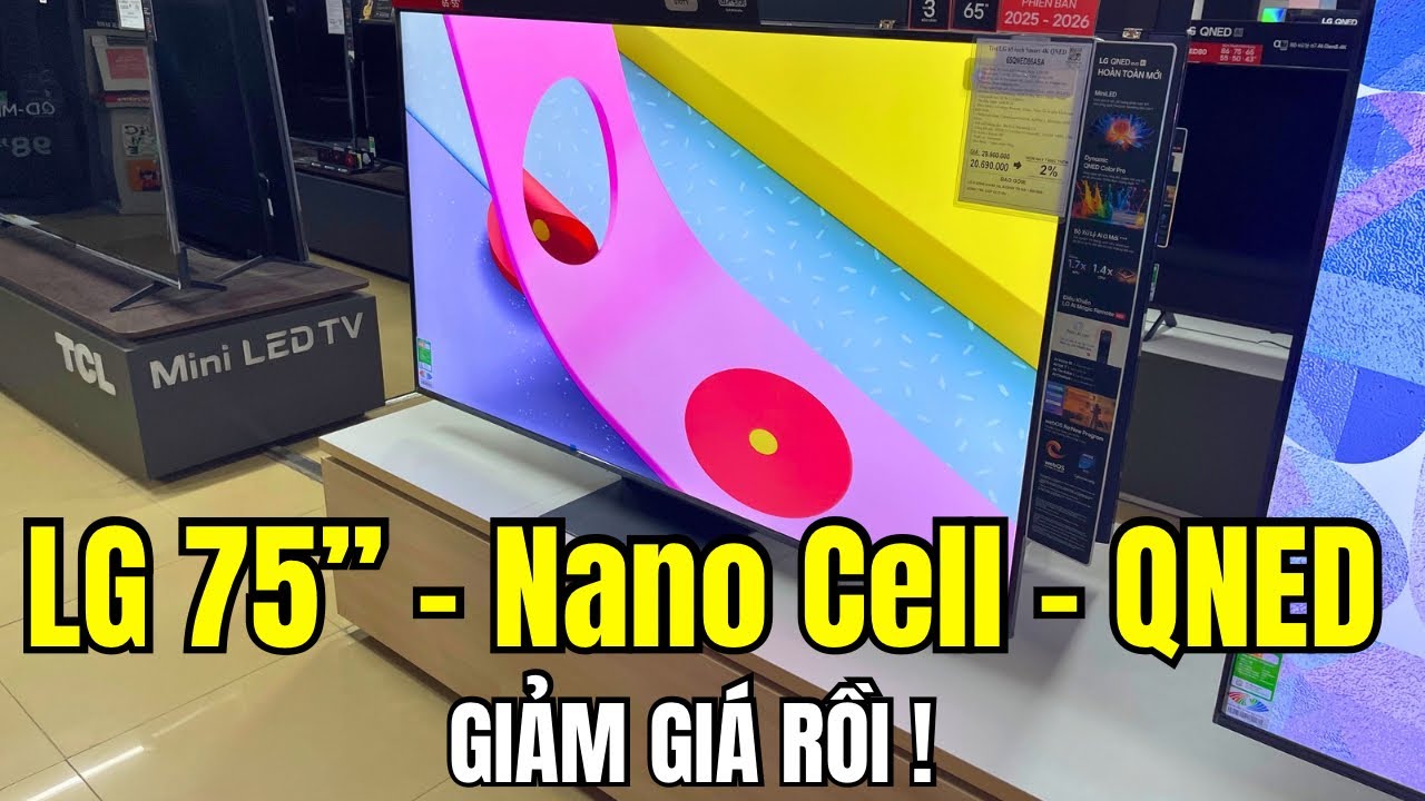 75 inch LG Nano Cell với QNED cùng Hạ Giá - Nên Mua Mã Nào?