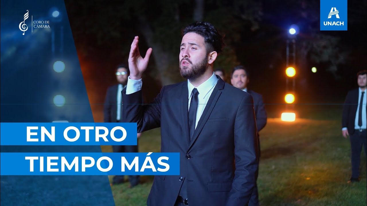 En otro tiempo más - Coro de Cámara UNACH