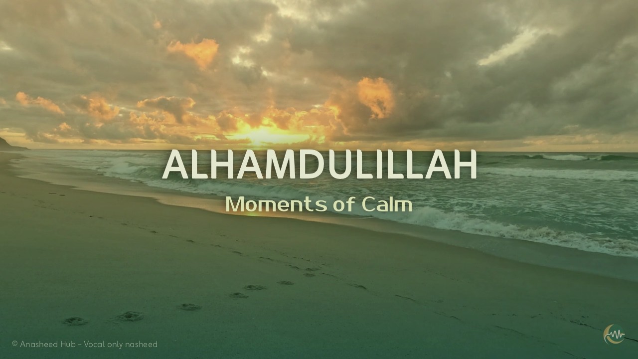 Alhamdulillah - Soulful Nasheed | Moments of Reflection