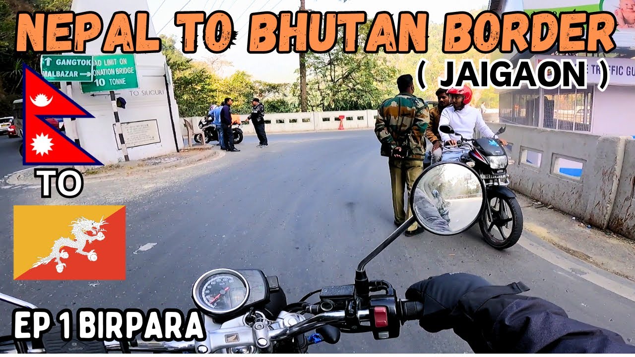 Ep 1/ Nepal to Bhutan border/ Birpara vlog