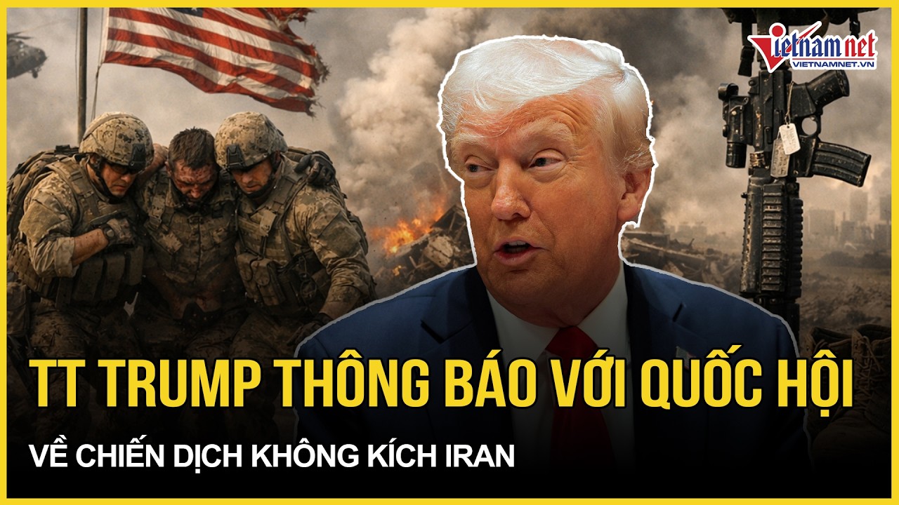 Nóng: Ông Trump thông báo chính thức với Quốc hội về chiến dịch không kích Iran, diễn biến bất ngờ