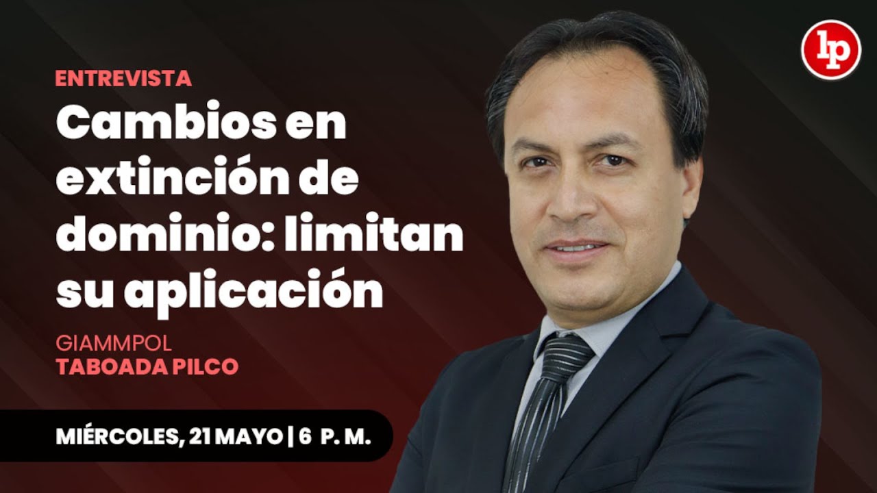 🔴ENTREVISTA EN VIVO: Cambios en extinción de dominio | Giammpol Taboada Pilco en LP