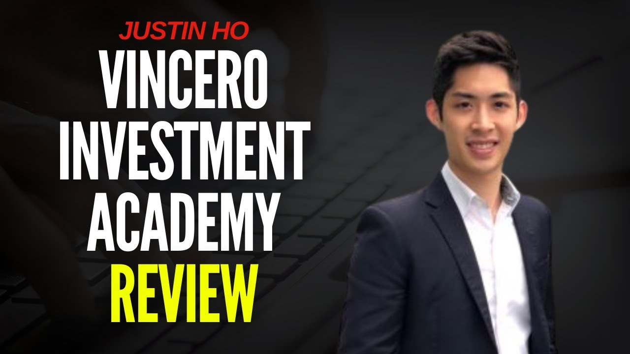 Vincero Investment Academy Review Justin Ho - Can You Really Profit?