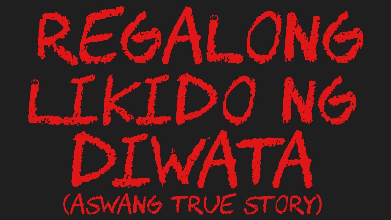 REGALONG LIKIDO NG DIWATA (Aswang True Story)