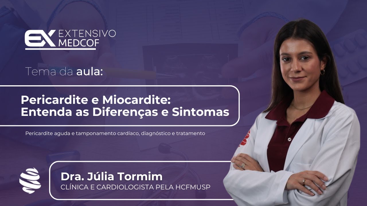 Pericardite e Miocardite: Entenda as Diferenças e Sintomas. Com Dra. Júlia Tormim