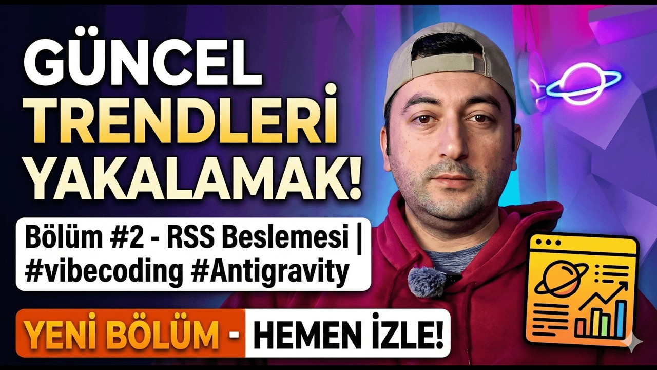 Bölüm #2 - Rss Kaynaklarından Beslenerek Güncel Trendleri Yakalamak | #vibecoding #Antigravity