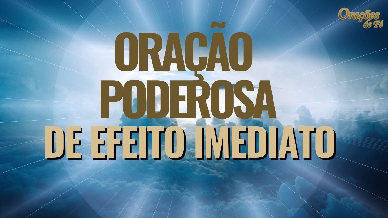 Ora&ccedil;&atilde;o poderosa de efeito imediato