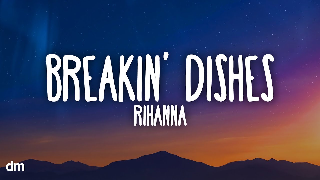 Rihanna - Breakin' Dishes (Lyrics)