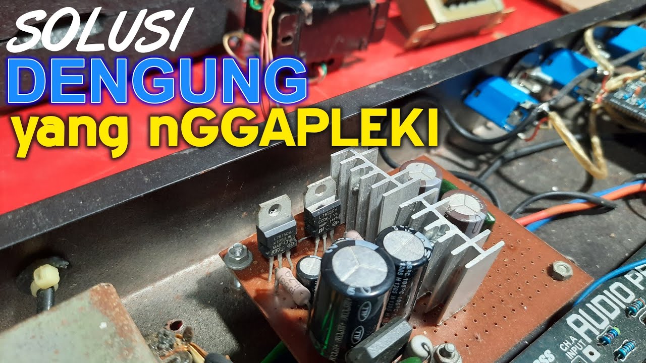 Cara Mengatasi Dengung Amplifier Yang NGGAPLEKI