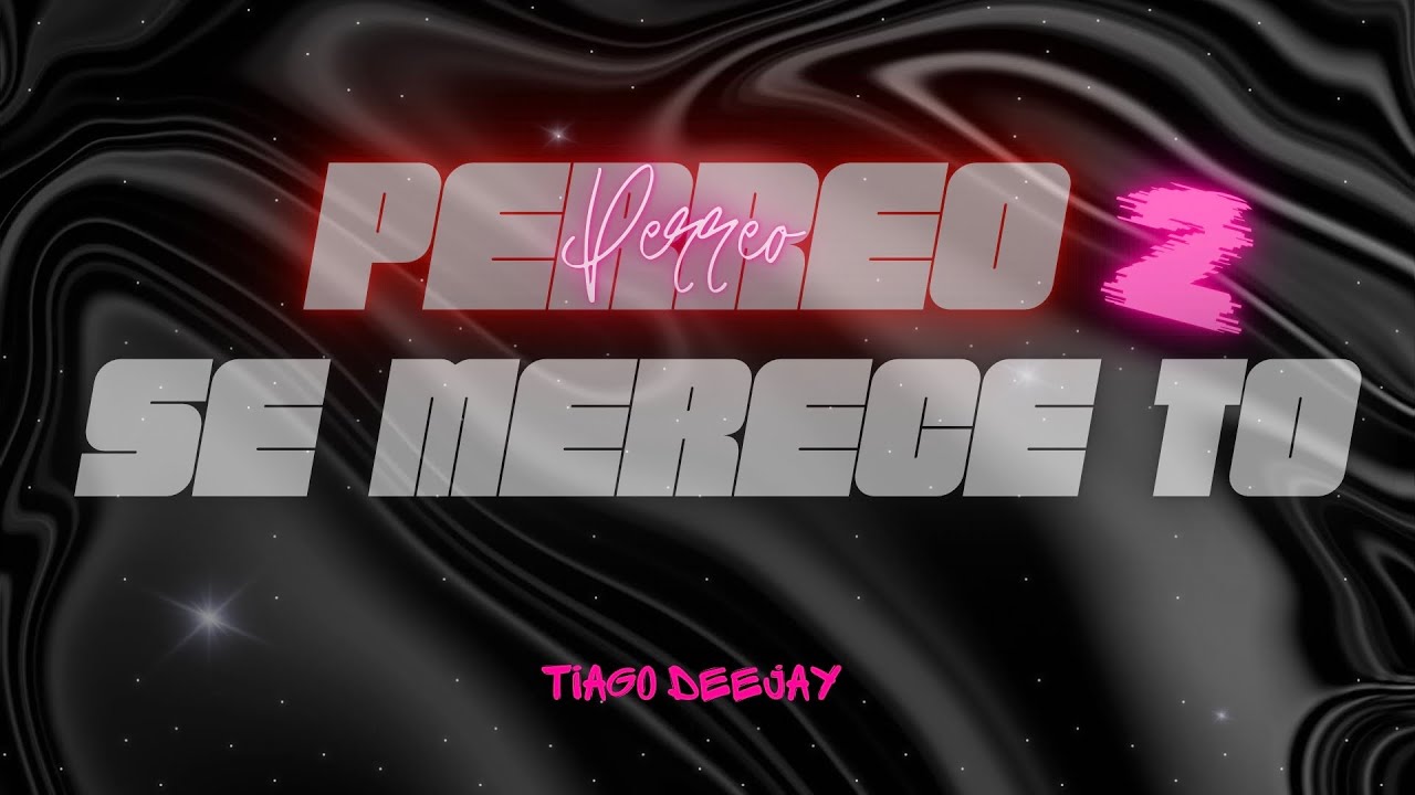 perreo se merece to 2 - tiago deejay