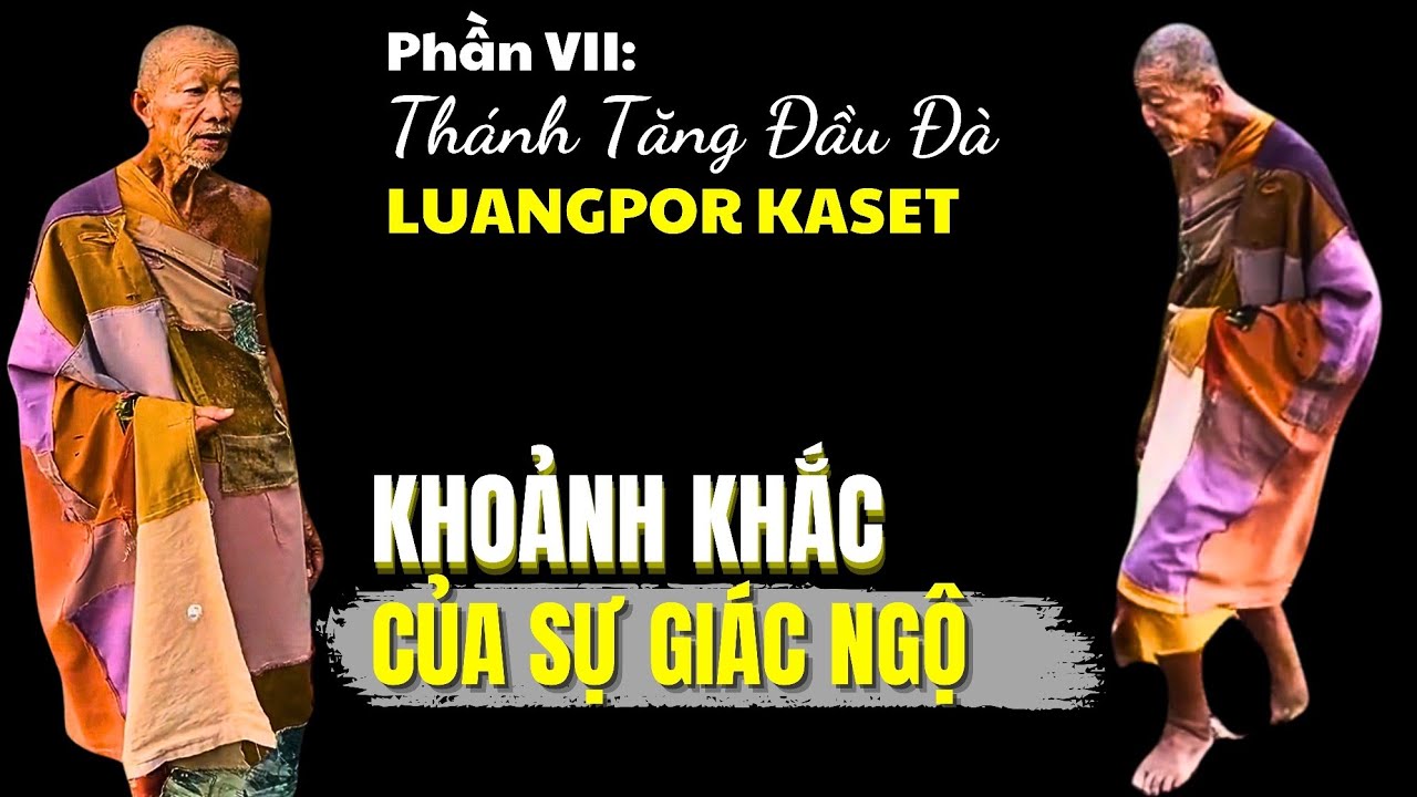 Khoảnh khắc của sự Giác Ngộ | Ngài Luangpor Kaset giảng Pháp Phần 7