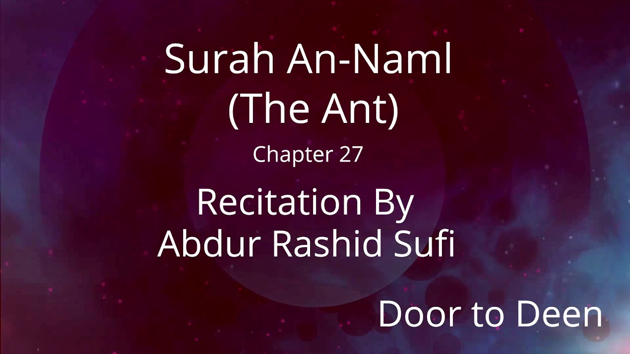 Surah An-Naml (The Ant) Abdur Rashid Sufi Quran Recitation
