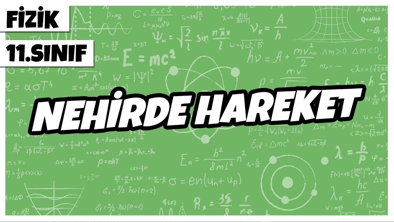 11.Sınıf Fizik - Nehirde Hareket  | 2022