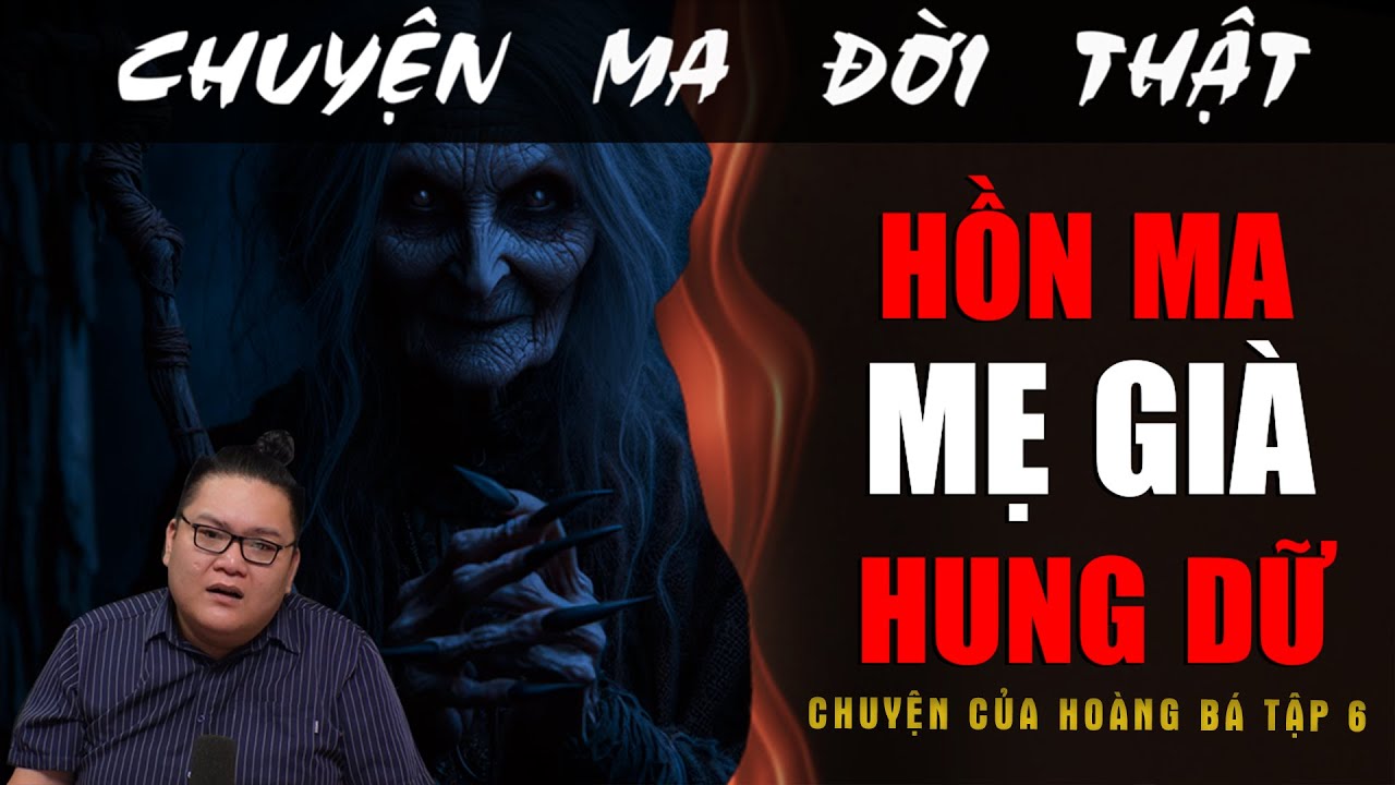 [TẬP 2281] Chuyện Ma C&oacute; Thật : HỒN MA MẸ GI&Agrave; HUNG DỮ (Chuyện của Ho&agrave;ng B&aacute; Tập 6)