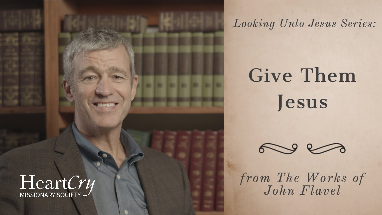 Give Them Jesus | Looking Unto Jesus | Paul Washer