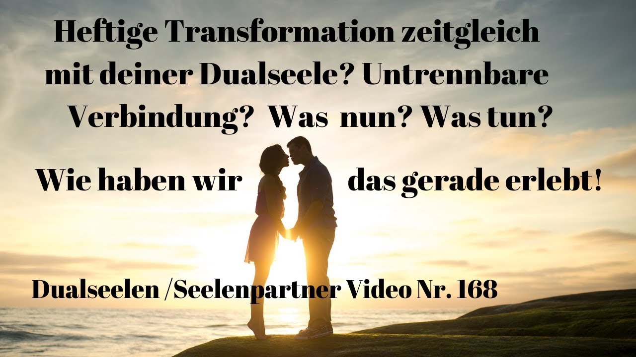 Heftige Transformation gleichzeitig mit deiner Dualseele - Untrennbare Verbindung - was nun?