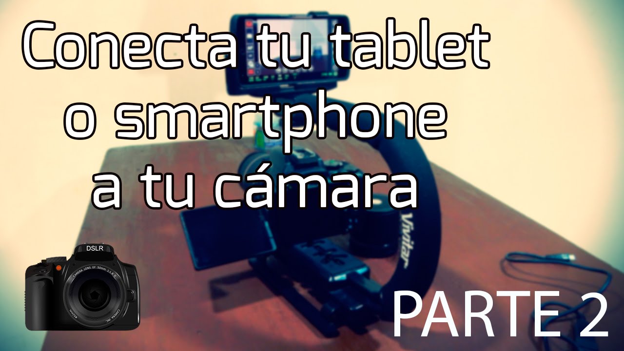 Usa tu tablet o smartphone como monitor de tu cámara DSLR | Parte 2 | qDslr Dashboard