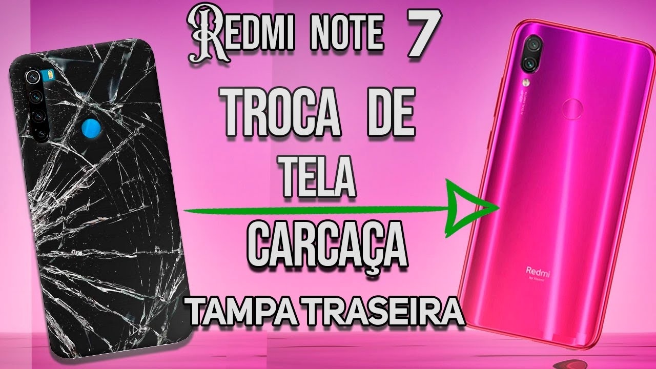 Restauração Completa🔥 Redmi note 7 Troca de tela Carcaça e Tampa Traseira