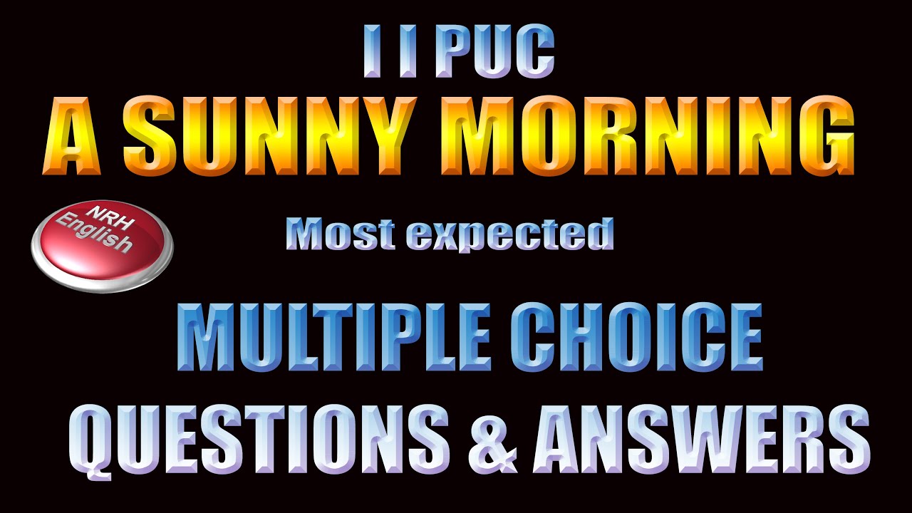 A SUNNY MORNING # MULTIPLE CHOICE QUESTIONS AND ANSWERS # 2nd PUC ENGLISH