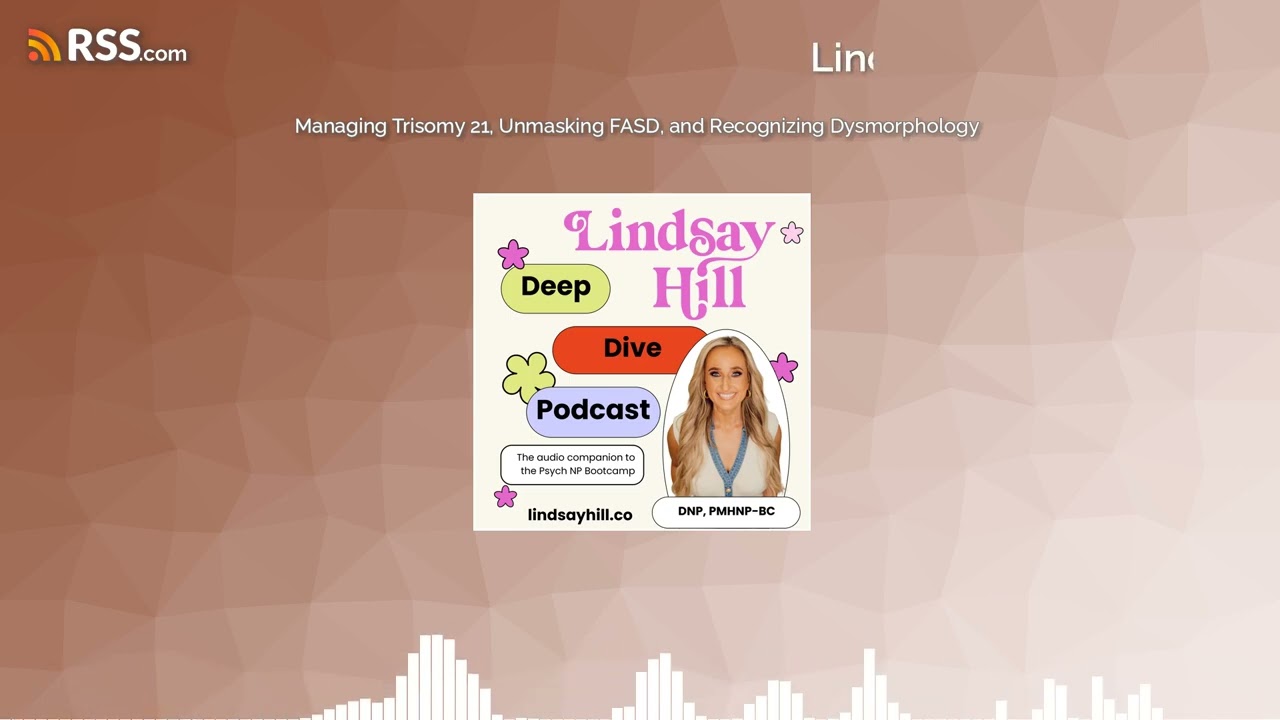 Managing Trisomy 21, Unmasking FASD, and Recognizing Dysmorphology