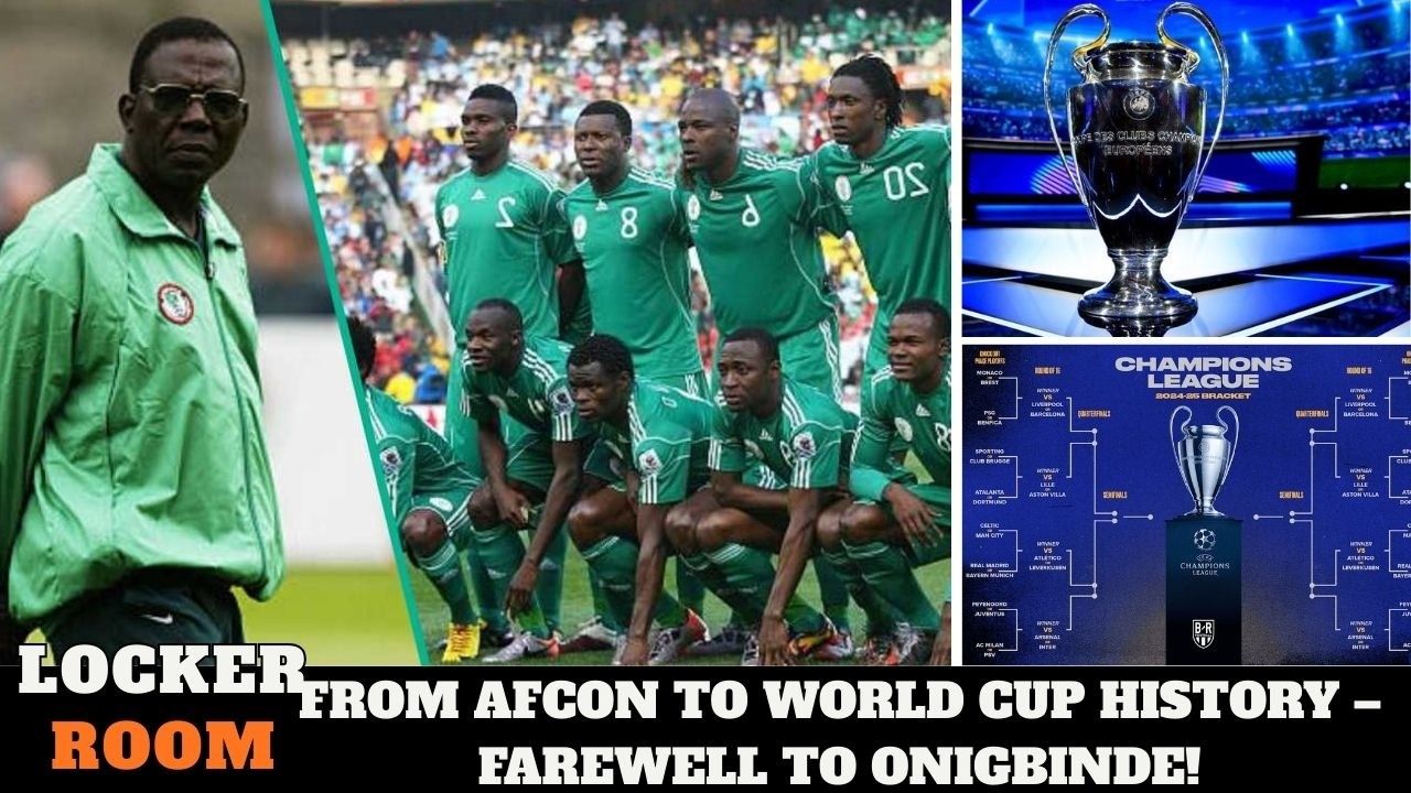 FROM AFCON TO WORLD CUP HISTORY – FAREWELL TO ONIGBINDE!