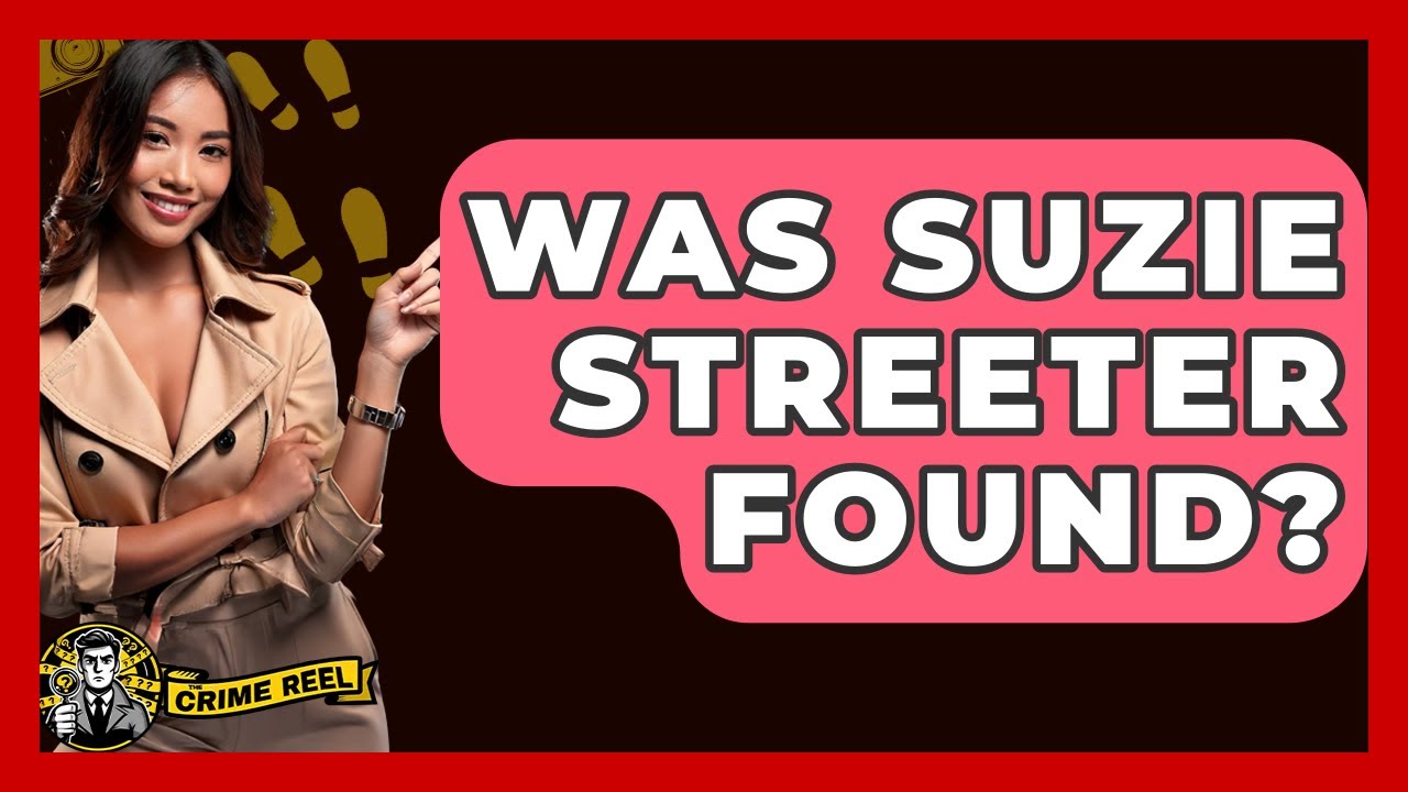 Was Suzie Streeter Found? - The Crime Reel