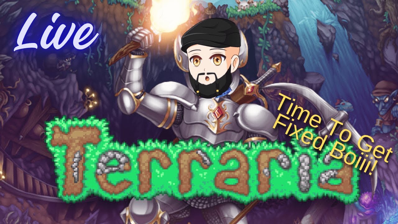Bible Reading then Terraria Get Fixed Boi with Friends Finale?