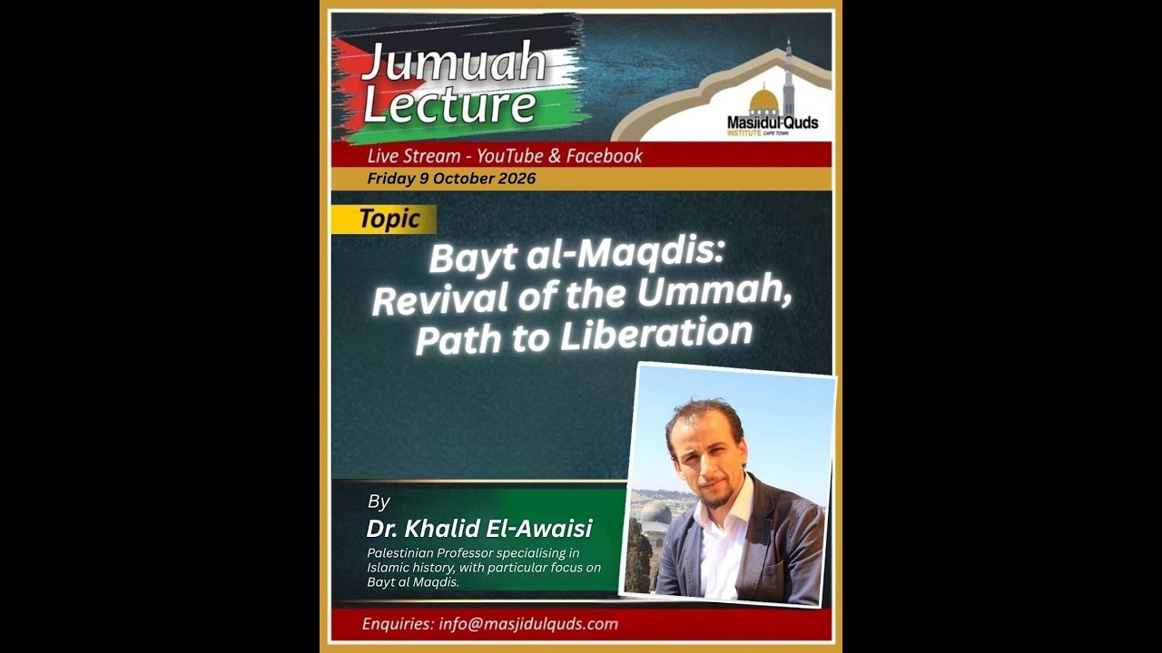 Dr. Khalid El-Awaisi  -  Bayt al-Muqadis: Revival of the Ummah, path to Liberation