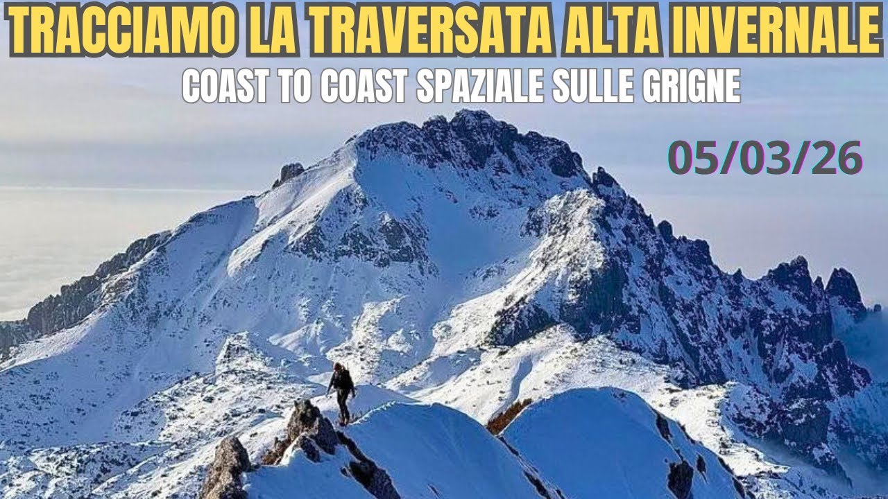 5/3/26 TRACCIAMO LA TRAVERSATA ALTA DELLE GRIGNE INVERNALE Coast to Coast SPAZIALE (PRIMI A FARLA!)