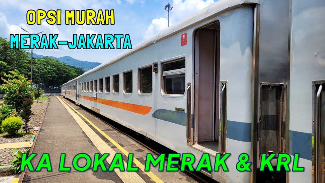 OPSI MURAH DARI PELABUHAN MERAK KE JAKARTA | Naik KA Lokal Merak - KRL Rangkasbitung - KRL Jakarta