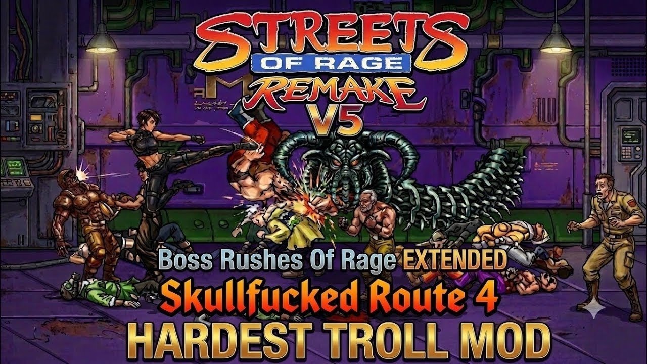 Streets Of Rage Remake V5 HARDEST TROLL MOD Skullfucked Route 4 Boss Rushes Of Rage EXTENDED