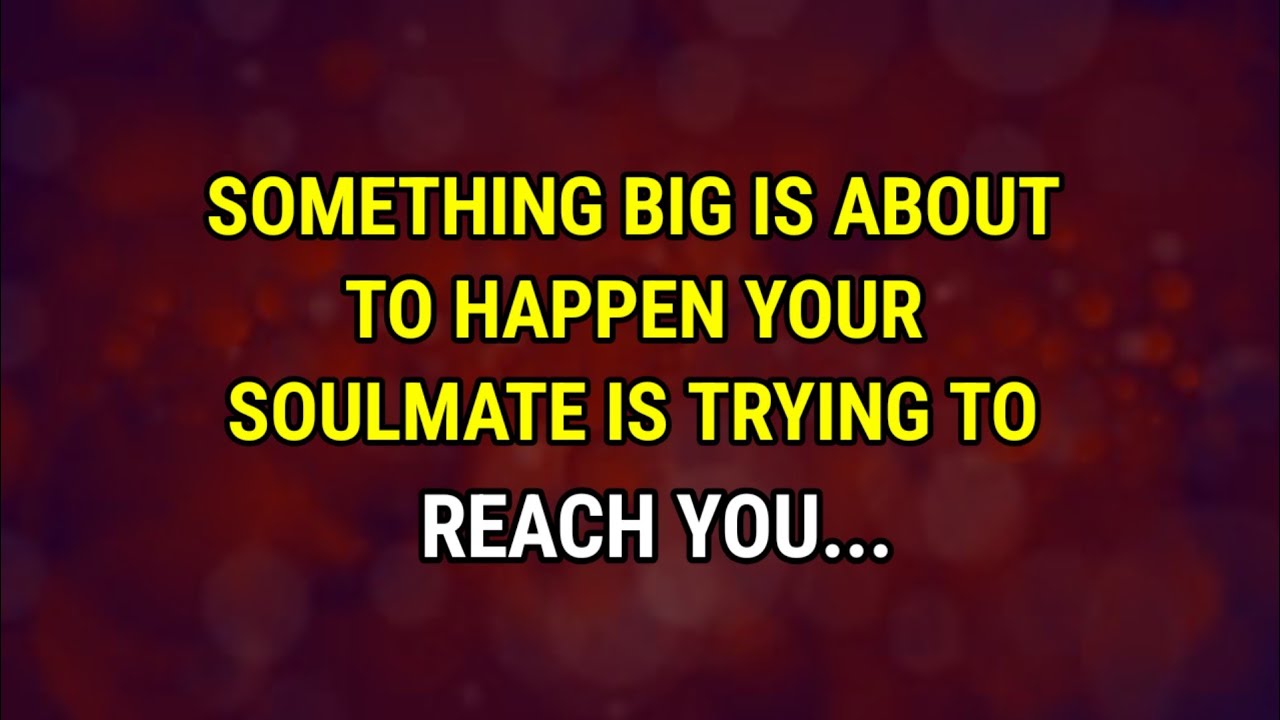 Angel Says 👉 Something Big Is About to Happen Your Soulmate Is Trying to Reach You..| angel messages