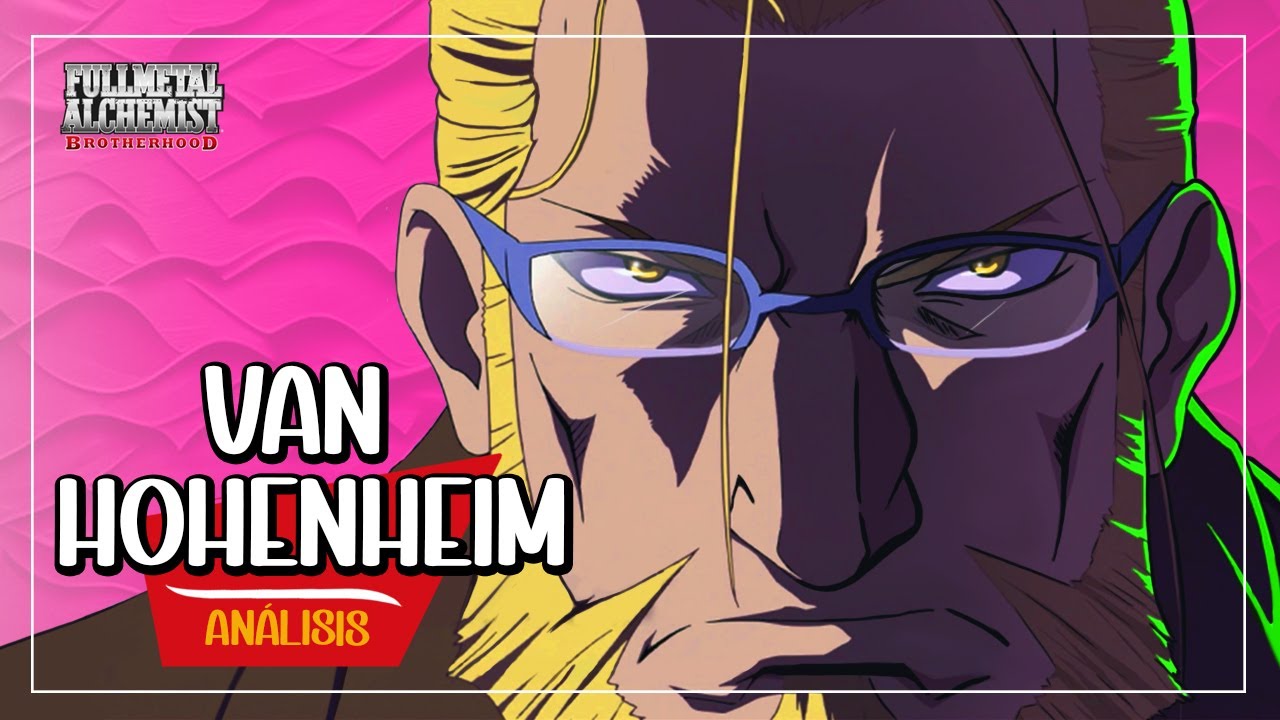 ♦️¿Quién es el VERDADERO Van Hohenheim? ♦️el HUMANO, el MITO y el MONSTRUO /// FMAB