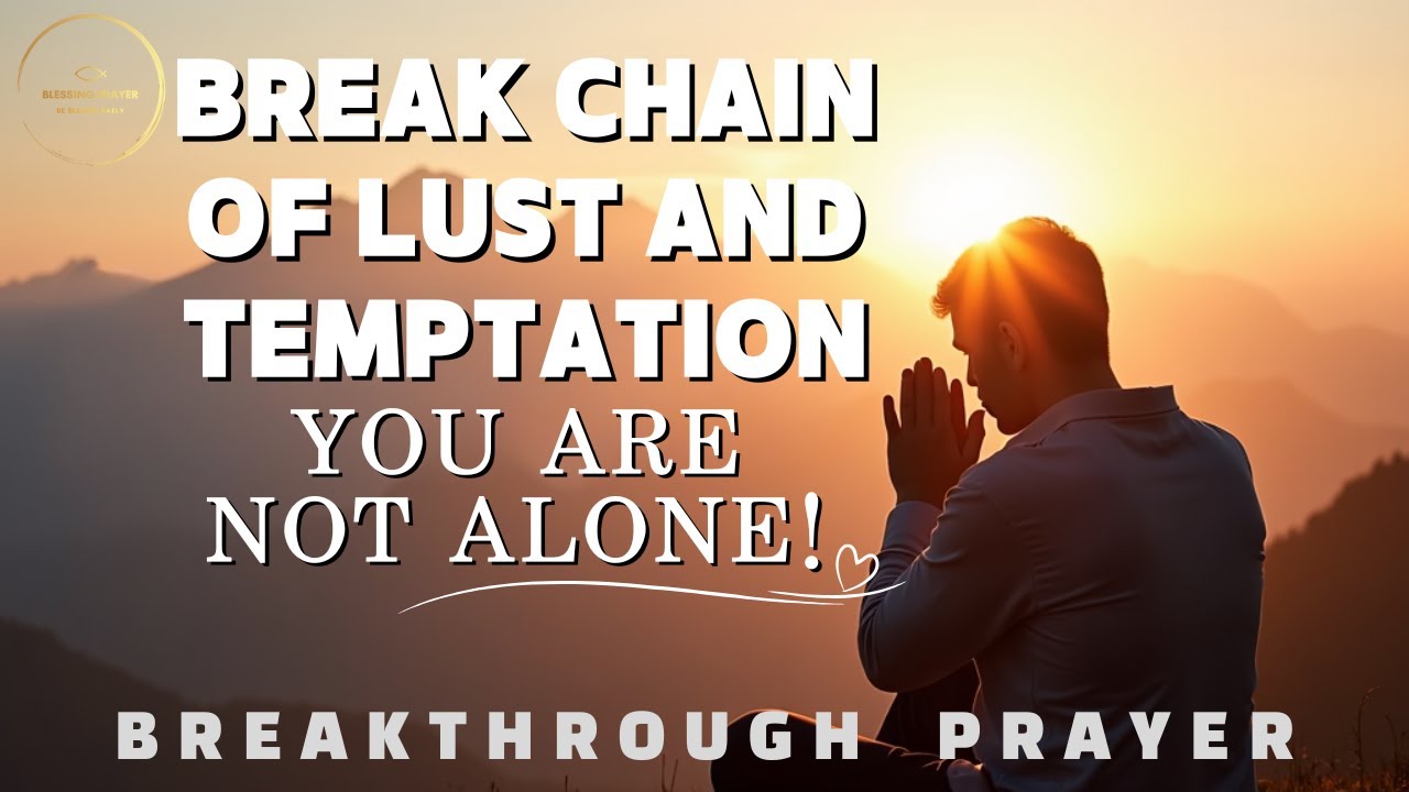 Powerful Prayer Against Temptation and Lust You Need! | Breakthrough Prayer